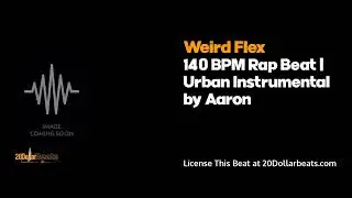 Weird Flex - 140 BPM Rap Beat | Urban Instrumental by Aaron