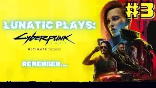 Lunatic Plays Cyberpunk 2077! Live Walkthrough Series #3