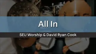 All In - SEU Worship & David Ryan Cook (Drum Cover)
