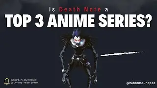 Is Death Note the greatest anime of all time? - Hidden Sound Podcast Clip