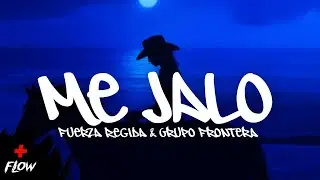 Fuerza Regida & Grupo Frontera - ME JALO | LETRA