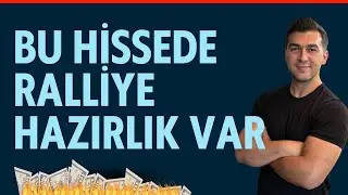 BU HİSSEDE RALLİYE HAZIRLIK VAR