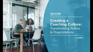 Transform Series: Creating a Coaching Culture