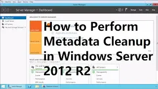 30. How to Perform Metadata Cleanup in Windows Server 2012 R2