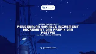 Webdev Tasena GoLIVE: Pengenalan Variable, Increment Decrement dan Prefix dan Postfix