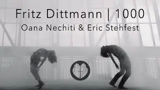 Fritz Dittmann | 1000 | Oana A. Nechiti und Eric Stehfest |  Tanzvideo