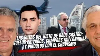 Mario Penton: Las rutas del nieto de Ra&uacute;l Castro vuelos privados y v&iacute;nculos con el chavismo