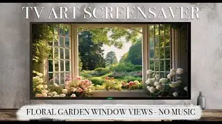 TV ART Screensaver 2023 - Country Floral Garden, Window Views - 4k