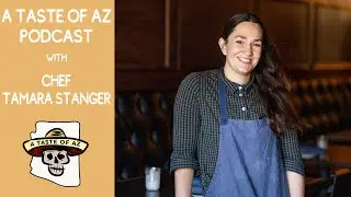 A Talk with Chef Tamara Stanger of Cotton & Copper in Tempe, Arizona | A Taste of AZ Podcast