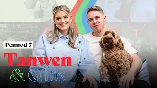 Tanwen & Ollie Pennod 7 | Cyfres Realiti Newydd | New Reality Show