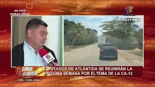 Diputados de Atlántida se reunirán la próxima semana por el tema de la CA-13