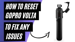 How To Reset Your GoPro Volta - Fix Any Issues