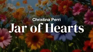Christina Perri - Jar of Hearts | Lyrics