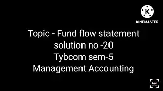 @dearmitroo , SOLUTION OF FUND FLOW STATEMENT, TYBCOM SEM-5,VNSGU,BS SHAH PRAKSHAN
