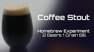 Homebrew Experiment: 2 Beers 1 Grain Bill? - Coffee Stout - Grain to Glass
