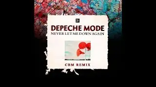 Depeche Mode - Never Let Me Down Again (CBM Remix)