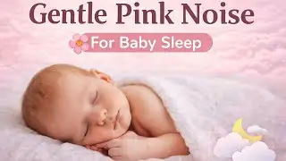 Gentle Pink Noise for Baby Sleep 🌸 Soft, Soothing Air Sound for Sleep & Calm