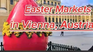 Vienna Easter Markets / Sch&ouml;nbrunn Palace/ Freyung/ am Hof