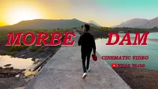 MORBE DAM | CINEMATIC VIDEO 2023 | VK46VLOG