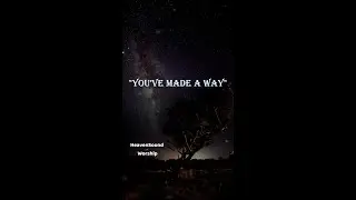 You've Made a Way | A Powerful Breakthrough Worship Song of Freedom & Victory