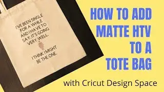 HOW TO DESIGN AND DECORATE A TOTE BAG USING MATTE VINYL: with Cricut Design Space
