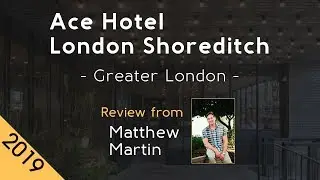 Ace Hotel London Shoreditch 5⭐  Review 2019