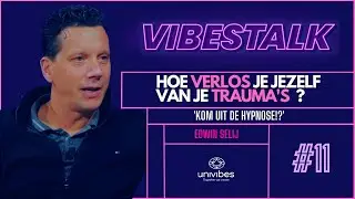 Kom uit die HYPNOSE en TIPS om je te verlossen van TRAUMA's | EDWIN SELIJ | VIBESTALK | #11