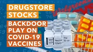 Drugstore Stocks: A Backdoor Play on COVID-19 Vaccines