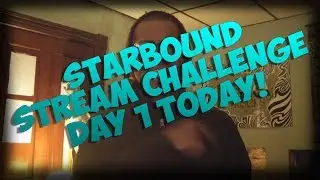 STARBOUND STREAM CHALLENGE DAY 1 TODAY! (INFO IN DESCRIPTION!)