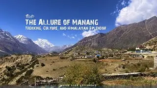 The Allure of Manang: Trekking, Culture, and Himalayan Splendor || Discovery World Trekking