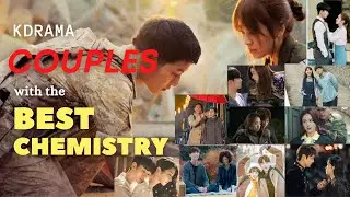 Unforgettable KDrama COUPLES with the BEST CHEMISTRY!!!