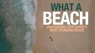 What A Beach | Discovering Cape Verde's Most Stunning Beach | Sailing Galopin | Season 5 | Episode29
