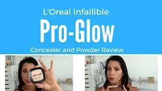 L'Oreal Infallible Pro-Glow Concealer and Powder Review