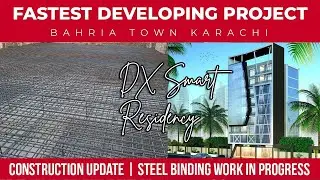 DX Smart Residency in Bahria Town Karachi | Construction Update | Steel Binding Work in Progress