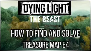 Dying Light The Beast - How to find and solve Treasure Map E4