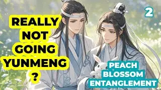 Lan Xichen persuaded Lan Wangji to go to Yunmeng while LQR disagreed |Peach Blossom EP 2|MDZS fanfic