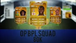 FIFA 14 SQUAD BUILDER - OP BPL SQUAD 80K