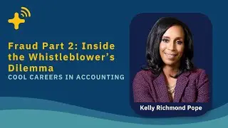 Cool Careers in Accounting Ep. 26 - Fraud Part 2: Inside the Whistleblower’s Dilemma with Kelly Rich
