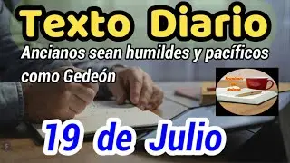 TEXTO DIARIO S&aacute;bado 19 DE JULIO DE 2025❤️ Ancianos sean humildes y pac&iacute;ficos como Gede&oacute;n📖