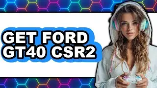How To Get Ford GT40 CSR2 (Full Guide)