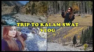 My Trip To Kalam, Swat & Islamabad | First Vlog | Pakistan