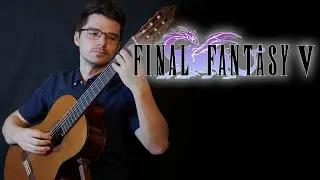 'The Day Will Come' (Final Fantasy V) | Classical Guitar Cover