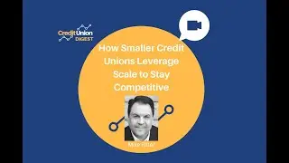 How Smaller Credit Unions Leverage Scale to Stay Competitive