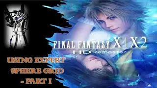 Final Fantasy X HD Remastered (PS4 Pro) - Using Expert Sphere Grid!! Part 1