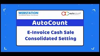 AutoCount E-invoice Cash Sale Consolidated Setting | Webstation