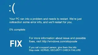 How Fix Entirely Kernel Security Check Failure
