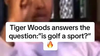 Tiger Woods Answers the Question: &ldquo;is golf a sport?&rdquo;