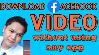 DOWNLOAD FACEBOOK VIDEO WITHOUT USING APPS