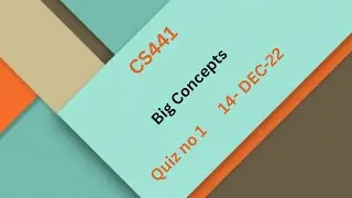 CS441 Big Concepts  Quiz No 1