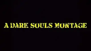 Dark Souls #99 - Montage | Xbox Official Servers